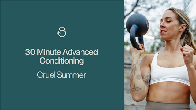 30 Minute Advanced Conditioning (RPE 7-8): Cruel Summer
