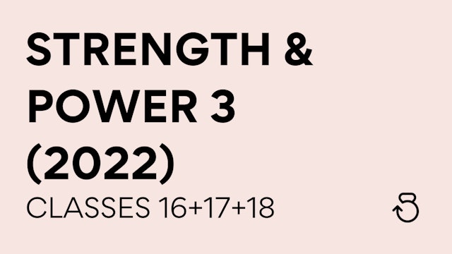 Strength & Power 3 (2022) Classes 16+17+18