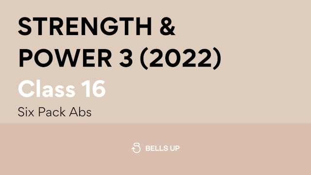Class 16, Strength and Power 3 (2022): Six Pack Abs