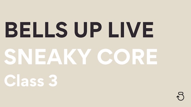Bells Up Live: Sneaky Core Class 3