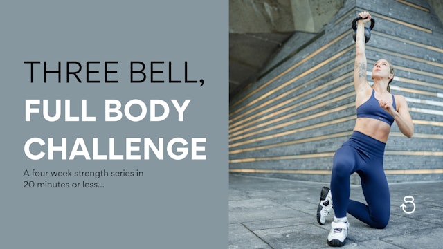 Three Bell, Full Body Challenge (2022): Week 1 Written Program