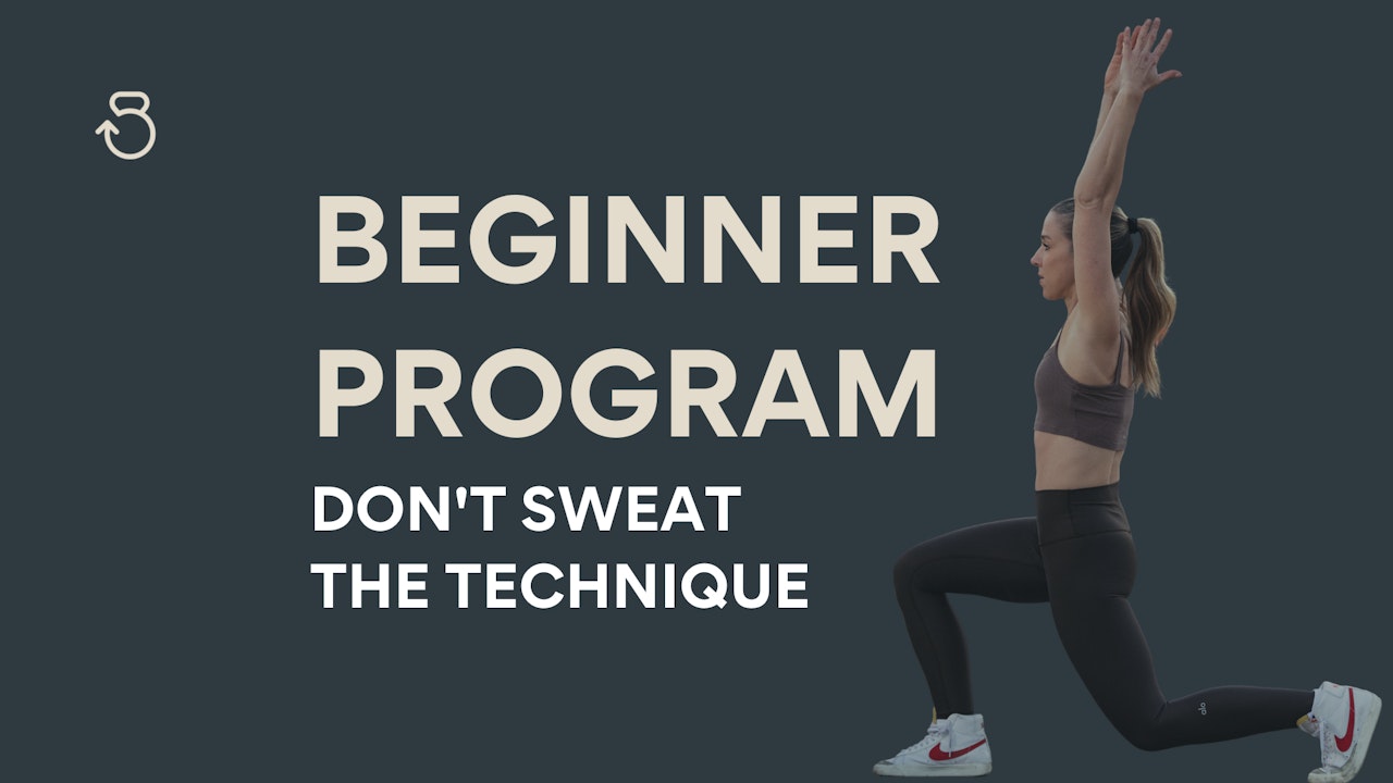Beginner Program: Don't Sweat the Technique