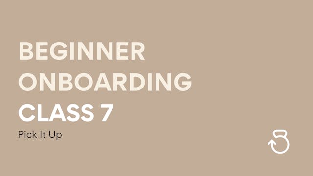 Class 7, Beginner Onboarding: Pick It Up