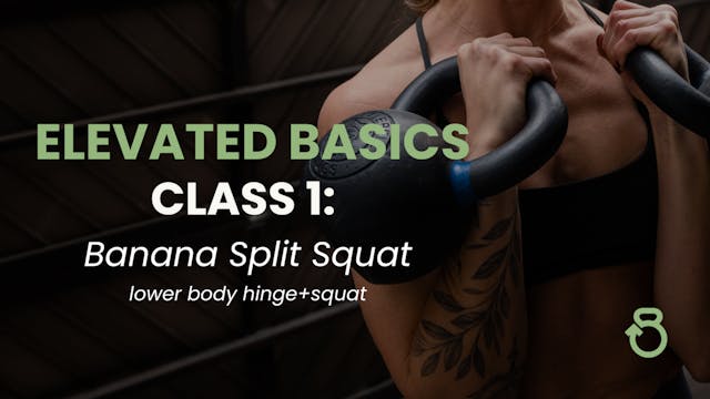 Elevated Basics, Class 1: Banana Split Squat (STRENGTH)