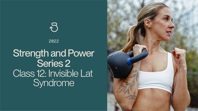 Class 12 Strength and Power 2 (2022): Invisible Lat Syndrome