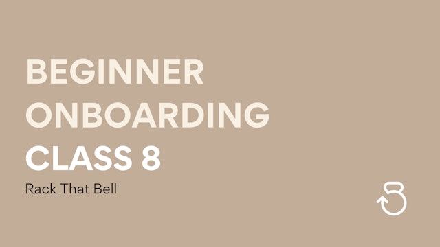 Class 8, Beginner Onboarding: Rack That Bell