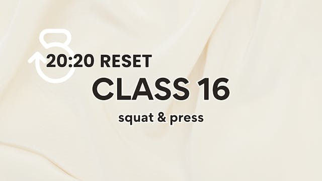 20: 20 Reset Class 16: Squat & Press
