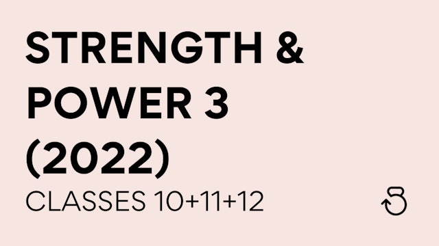 Strength & Power 3 (2022) Classes 10+11+12