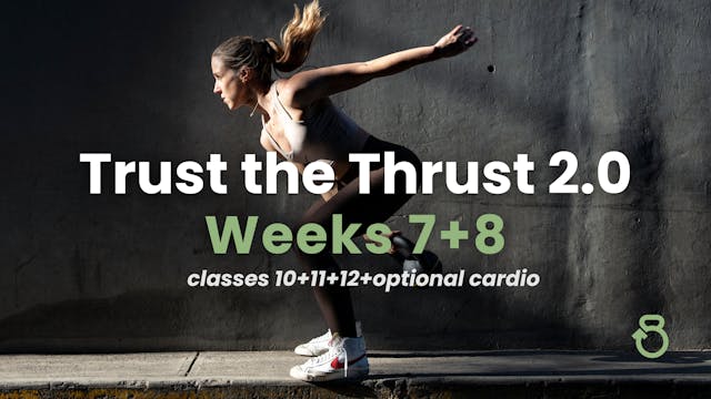 Trust the Thrust 2.0: Weeks 7+8