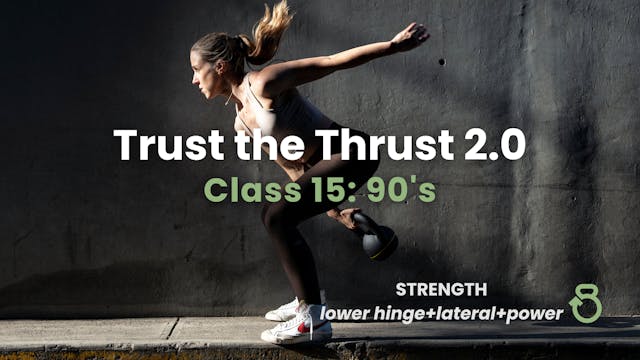 Trust the Thrust 2.0, Class 15: 90's ...