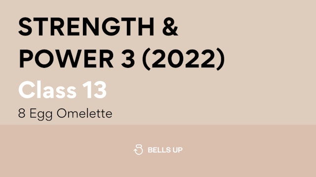 Class 13, Strength and Power 3 (2022): 8 Egg Omelette