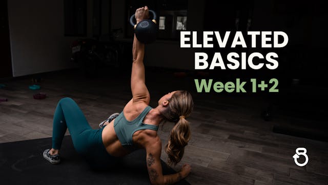 Elevated Basics: Weeks 1+2