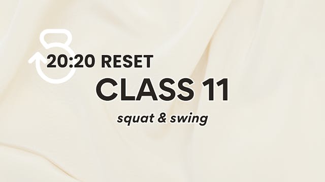 20:20 Reset, Class 11: Squat & Swing