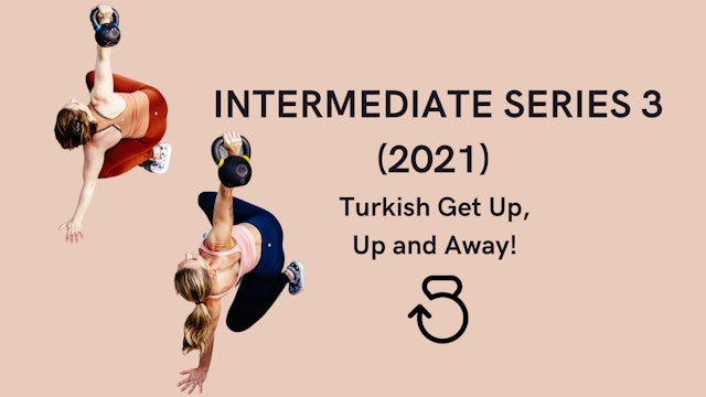 Intermediate Series 3 (2021): Turkish Get Up, Up and Away!