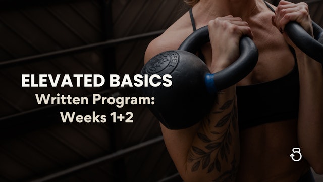 Written Program: Elevated Basics, Weeks 1+2