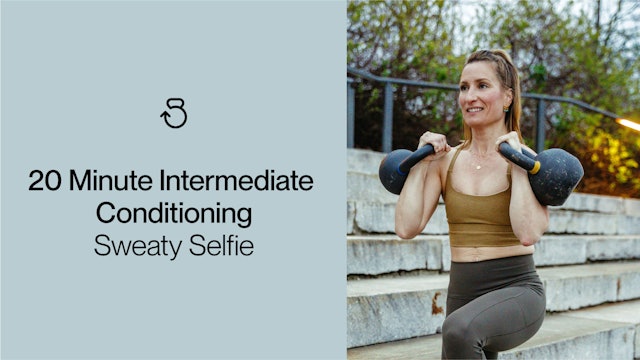 20 Minute Intermediate Conditioning (RPE 9): Sweaty Selfie