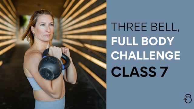 Three Bell, Full Body Challenge: Class 7