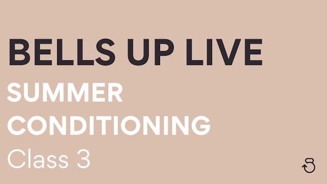 Bells Up Live: Summer Conditioning Class 3