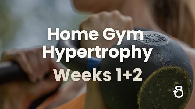 Home Gym Hypertrophy: Weeks 1+2
