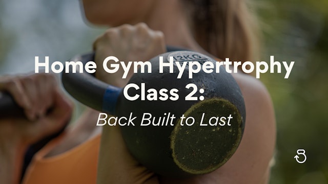 Home Gym Hypertrophy, Class 2: Back Built to Last