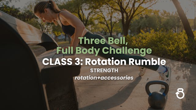 Three Bell, Full Body Challenge, Class 3: Rotation Rumble (STRENGTH)