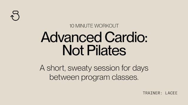 10 Minute Advanced Cardio: Not Pilates