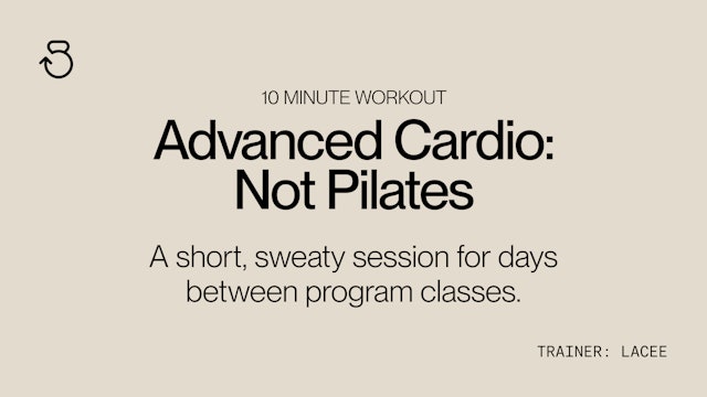 10 Minute Advanced Conditioning (RPE 8-9): Not Pilates