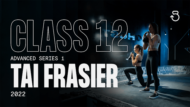 Advanced Series 1 (2022), Class 12: Tai Frasier