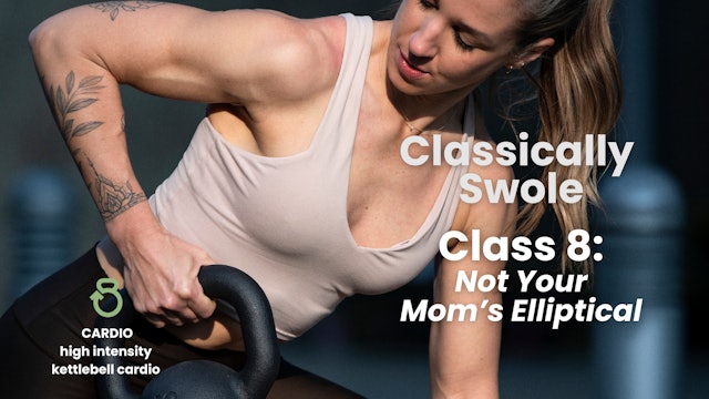 Classically Swole, Class 8: Not Your Mom's Elliptical (CARDIO)