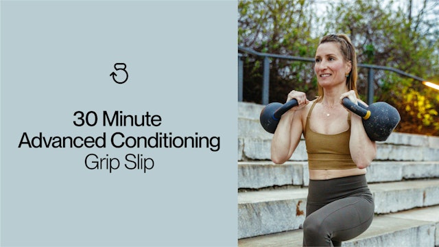 30 Minute Advanced Conditioning: Grip Slip