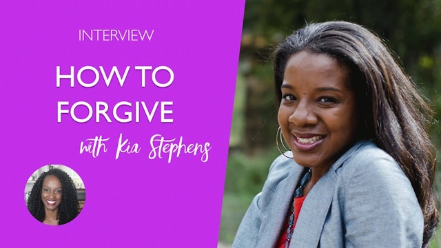 How to Forgive with Kia Stephens