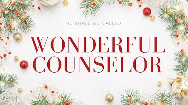 [Wonderful Counselor [He Shall Be Cal...