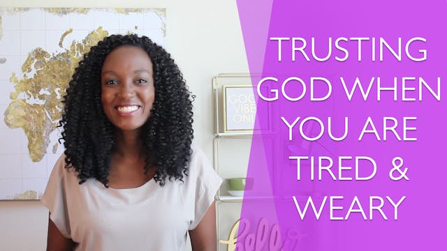 Trusting God When You're Tired and Weary