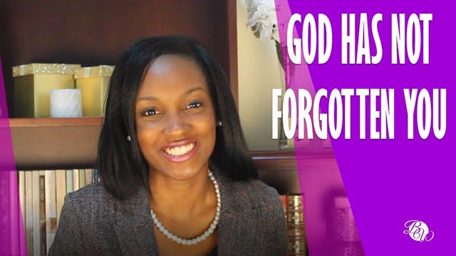 God Has Not Forgotten You [Believing ...