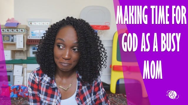 Making Time for God as a Busy Mom