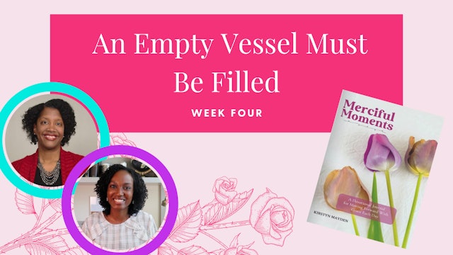 An Empty Vessel Must Be Filled [Week 4]