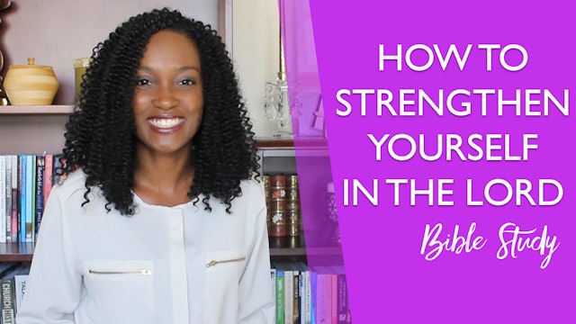 How to Strengthen Yourself in the Lord  [Stand Firm Session 3]
