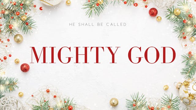 Mighty God [He Shall Be Called - Day 3]