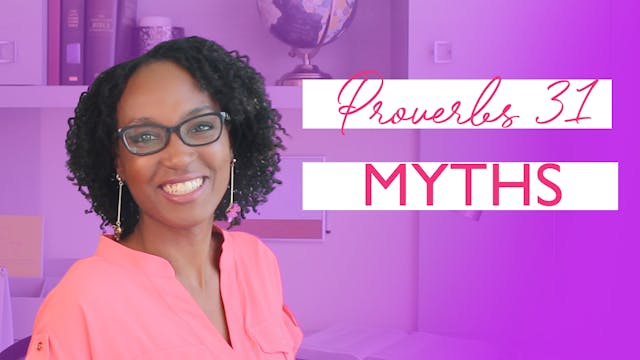 6 Myths About the Proverbs 31 Woman