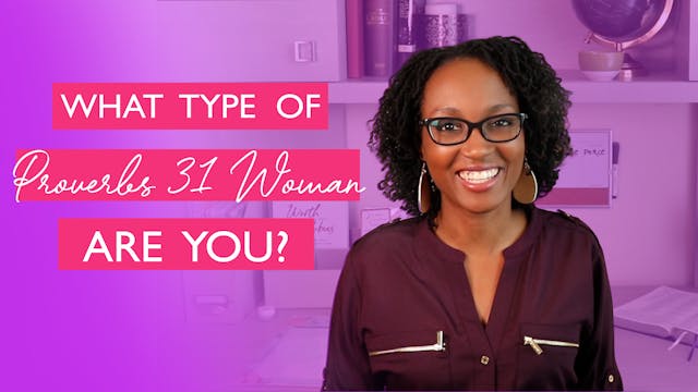 What Type of Proverbs 31 Woman Are You?