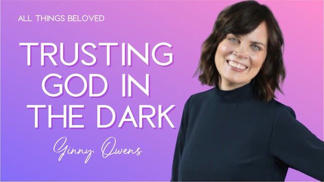 Trusting God in the Dark with Ginny O...