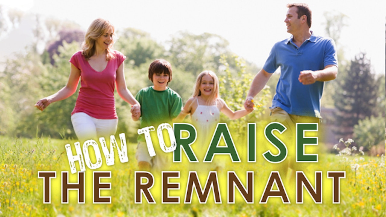 HOW TO RAISE THE REMNANT: Documentary-stye parenting advice from actual experts!