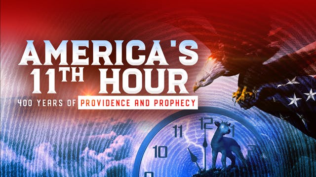 AMERICA'S 11TH HOUR: 400 Years of Providence and Prophecy