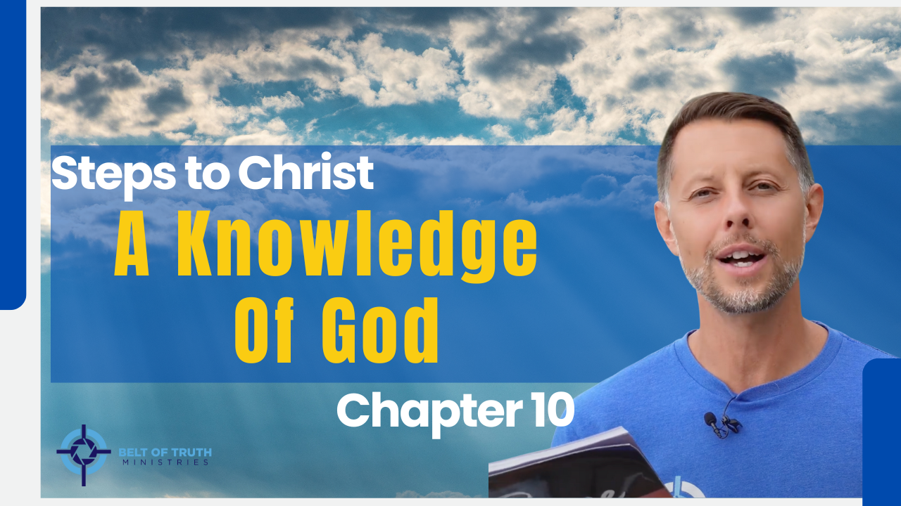 Steps to Christ (10 of 13) "A Knowledge of God"