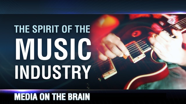 Media on the Brain, 3 - The Spirit of the Music Industry