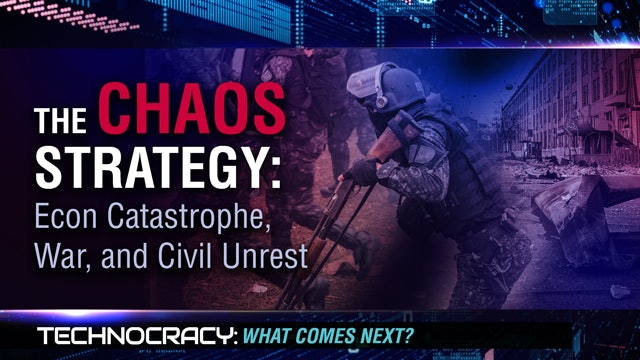 Technocracy, Ep. 3 - The Chaos Strategy: Econ Catastrophe, War, and Civil Unrest