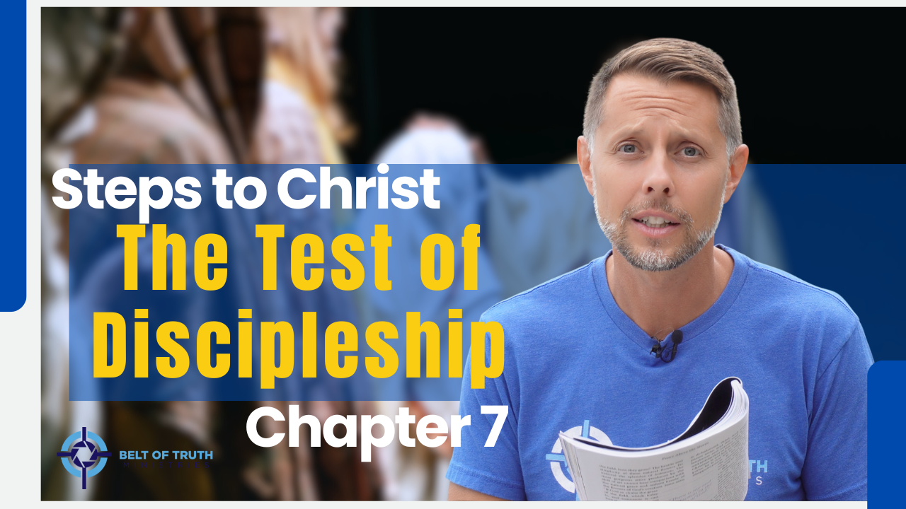 Steps to Christ (7 of 13) "The Test of Discipleship"