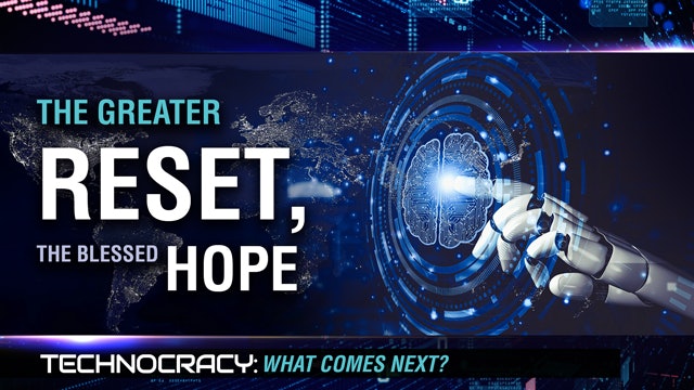 Technocracy, Episode 1 - The Greater Reset, the Blessed Hope