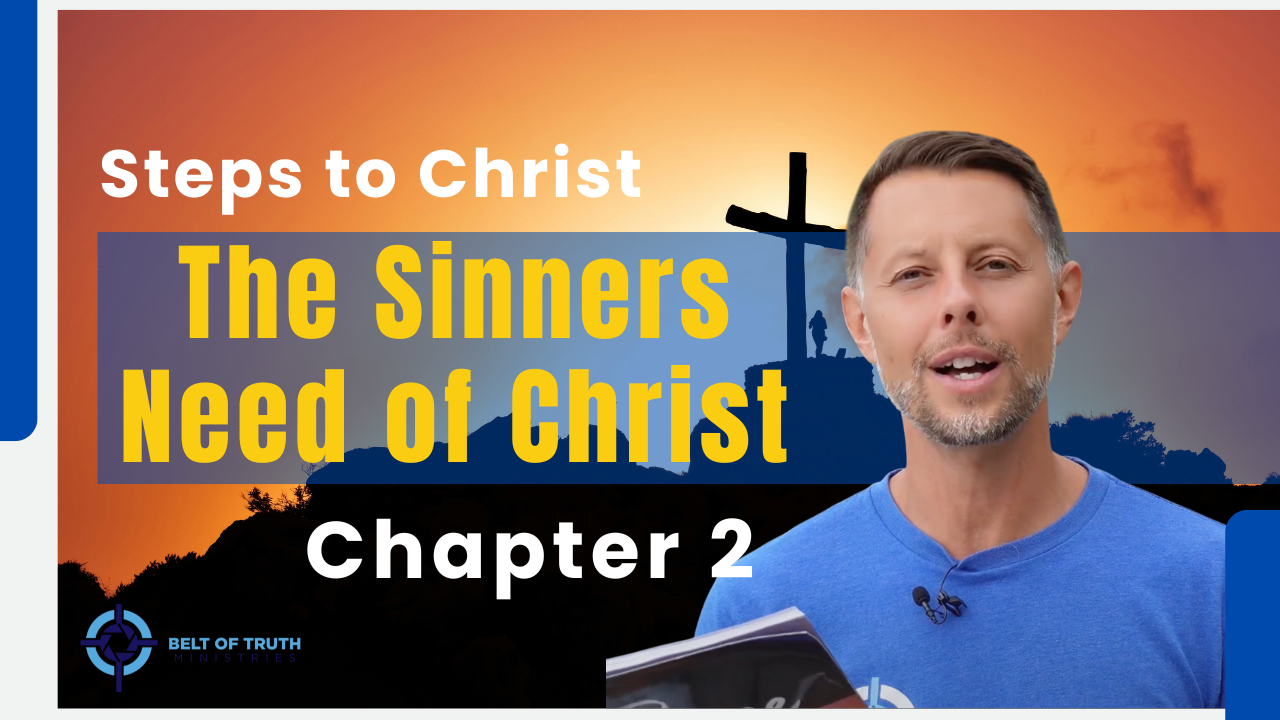 Steps to Christ (2 of 13) "The sinner's need of Christ"