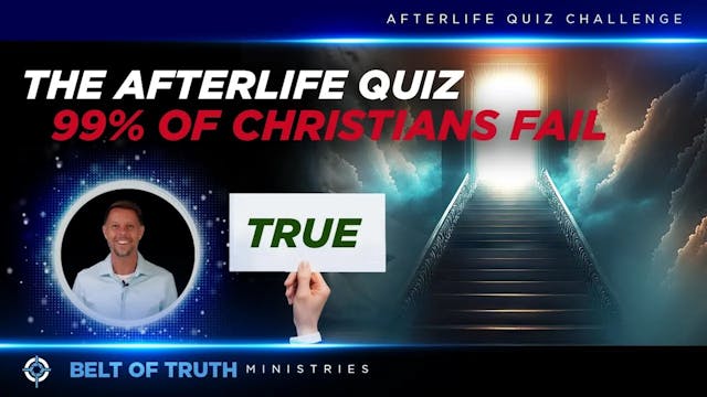 The Afterlife Quiz  99% of Christians...